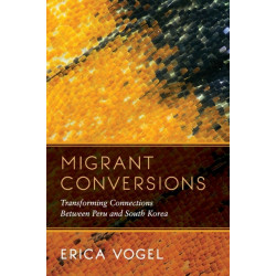 Migrant Conversions: Transforming Connections Between Peru and South Korea