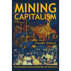 Mining Capitalism: The Relationship between Corporations and Their Critics