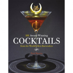 101 Award-Winning Cocktails from the World's Best Bartenders