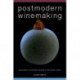 Postmodern Winemaking: Rethinking the Modern Science of an Ancient Craft