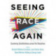 Seeing Race Again: Countering Colorblindness across the Disciplines