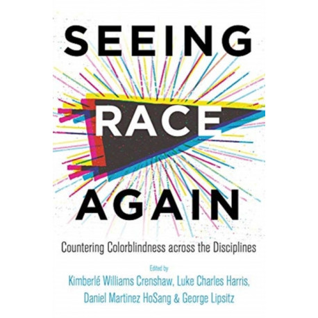 Seeing Race Again: Countering Colorblindness across the Disciplines