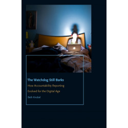 The Watchdog Still Barks: How Accountability Reporting Evolved for the Digital Age