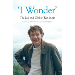 'I Wonder': The Life and Work of Ken Inglis