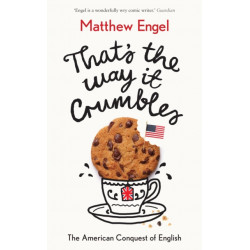 That's The Way It Crumbles: The American Conquest of the English Language
