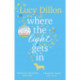 Where The Light Gets In: A heart-warming and uplifting romance from the Sunday Times bestseller