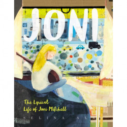 Joni: The Lyrical Life of Joni Mitchell