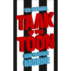 Taak of the Toon: How to Speak Geordie