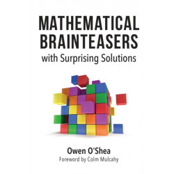 Mathematical Brainteasers with Surprising Solutions