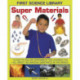 First Science Library: Super Materials: 13 Easy-to-follow Experimemnts for Learning Fun. All About the Amazing Substances in the World!