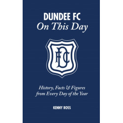 Dundee FC On This Day: History, Facts & Figures from Every Day of the Year