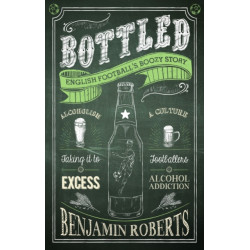 Bottled: English Football's Boozy Story