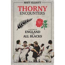 Thorny Encounters: A History of England v The All Blacks