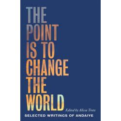 The Point is to Change the World: Selected Writings of Andaiye