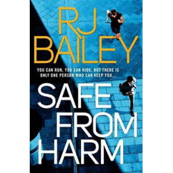 Safe From Harm: The first fast-paced, unputdownable action thriller featuring bodyguard extraordinaire Sam Wylde