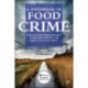 A Handbook of Food Crime: Immoral and Illegal Practices in the Food Industry and What to Do About Them