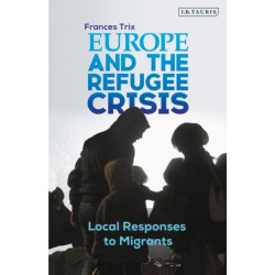 Europe and the Refugee Crisis: Local Responses to Migrants