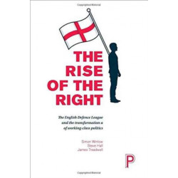 The Rise of the Right: English Nationalism and the Transformation of Working-Class Politics