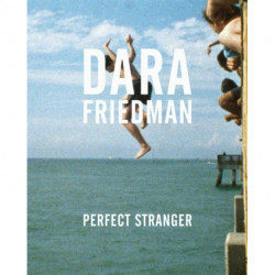 Dara Friedman: Perfect Stranger