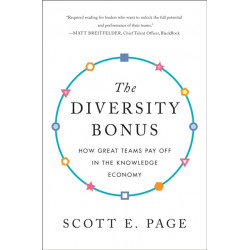 The Diversity Bonus: How Great Teams Pay Off in the Knowledge Economy