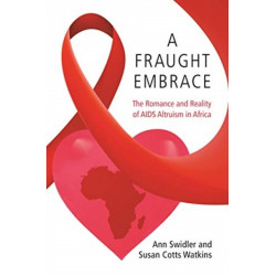 A Fraught Embrace: The Romance and Reality of AIDS Altruism in Africa