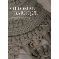 Ottoman Baroque: The Architectural Refashioning of Eighteenth-Century Istanbul