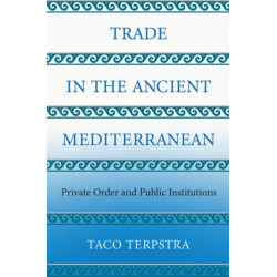 Trade in the Ancient Mediterranean: Private Order and Public Institutions