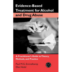 Evidence-Based Treatments for Alcohol and Drug Abuse: A Practitioner's Guide to Theory, Methods, and Practice