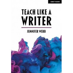 Teach Like A Writer: Expert tips on teaching students to write in different forms: Expert tips on teaching students to write in different forms