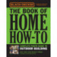 Black & Decker The Book of Home How-To Complete Photo Guide to Outdoor Building: Decks • Sheds • Garden Structures • Pathways