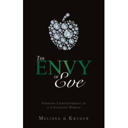 The Envy of Eve: Finding Contentment in a Covetous World