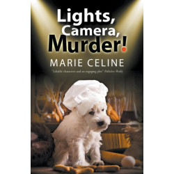Lights, Camera, Murder!: A TV Pet Chef Mystery Set in L. A.