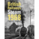 British Railways Steam 1968: The Final Chapter