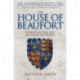 The House of Beaufort: The Bastard Line that Captured the Crown