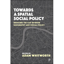 Towards a Spatial Social Policy: Bridging the Gap Between Geography and Social Policy