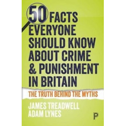 50 Facts Everyone Should Know About Crime and Punishment in Britain