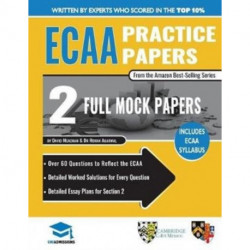 ECAA Practice Papers: 2 Full Mock Papers, 70 Questions in the style of the ECAA, Detailed Worked Solutions for Every Question, Detailed Essay Plans, Economics Admissions Assessment, UniAdmissions