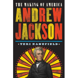 Andrew Jackson: The Making of America