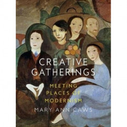 Creative Gatherings: Meeting Places of Modernism