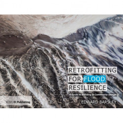 Retrofitting for Flood Resilience: A Guide to Building & Community Design