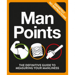 Man Points: The Definitive Guide to Measuring Your Manliness