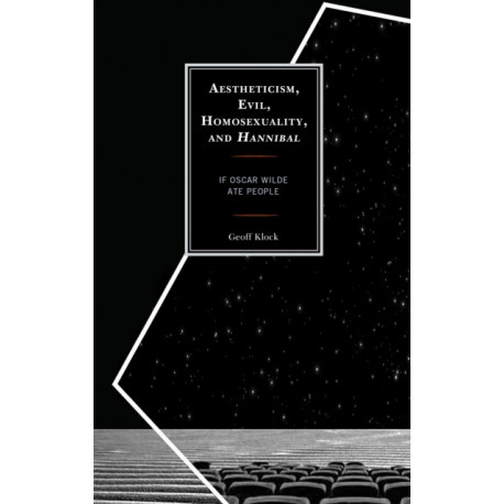 Aestheticism, Evil, Homosexuality, and Hannibal: If Oscar Wilde Ate People