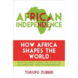 African Independence: How Africa Shapes the World