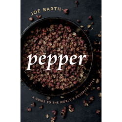 Pepper: A Guide to the World's Favorite Spice