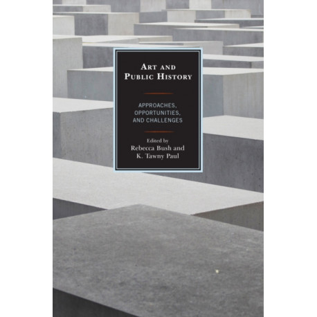 Art and Public History: Approaches, Opportunities, and Challenges