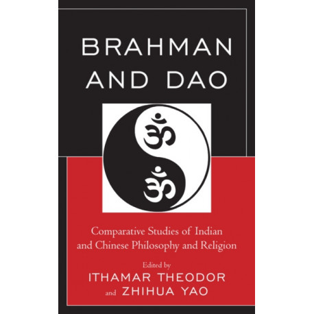Brahman and Dao: Comparative Studies of Indian and Chinese Philosophy and Religion