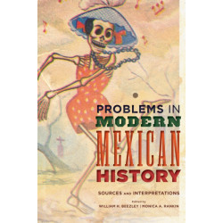 Problems in Modern Mexican History: Sources and Interpretations