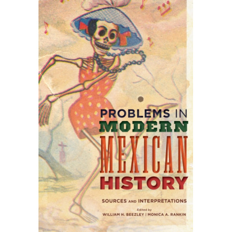 Problems in Modern Mexican History: Sources and Interpretations