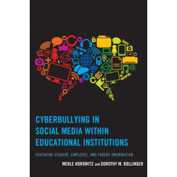 Cyberbullying in Social Media within Educational Institutions: Featuring Student, Employee, and Parent Information