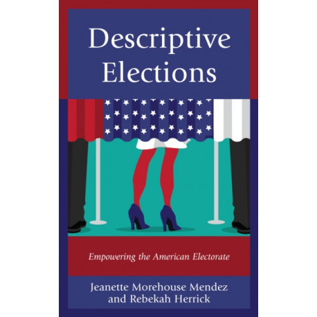 Descriptive Elections: Empowering the American Electorate